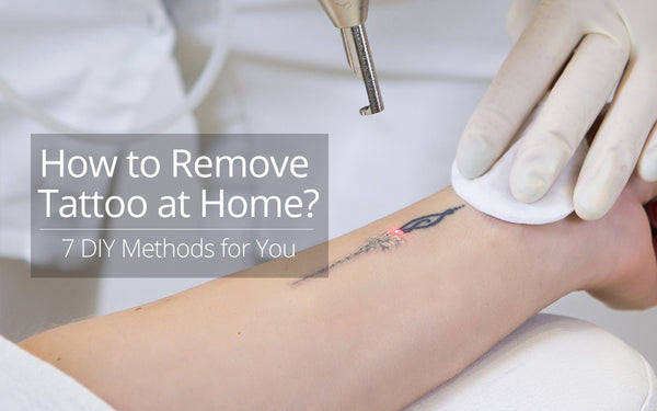How to Remove Tattoo At Home: 7 DIY Methods