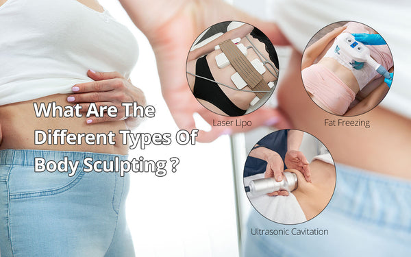 What Are The Different Types Of Body Sculpting?
